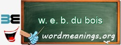 WordMeaning blackboard for w. e. b. du bois